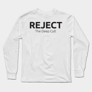 Reject The Deep Cult Long Sleeve T-Shirt